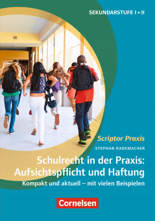 Stephan Rademacher: Schulrecht in der Praxis: Aufsichtspflicht und Haftung