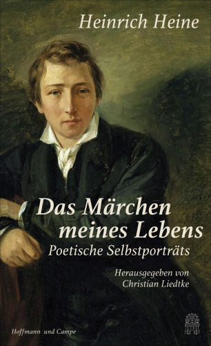 Heinrich Heine: "Das Märchen meines Lebens"