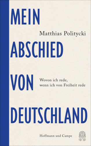 Matthias Politycki: Mein Abschied von Deutschland