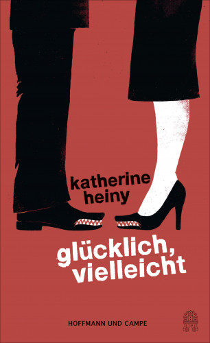 Katherine Heiny: Glücklich, vielleicht