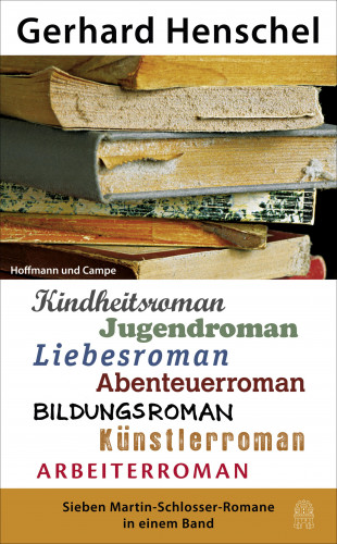 Gerhard Henschel: Sieben Martin Schlosser Romane in einem Band