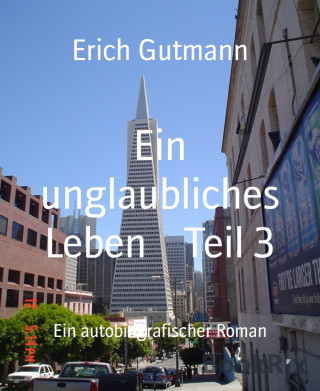 Erich Gutmann: Ein unglaubliches Leben Teil 3
