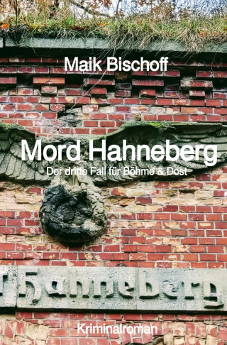 Maik Bischoff: Mord Hahneberg