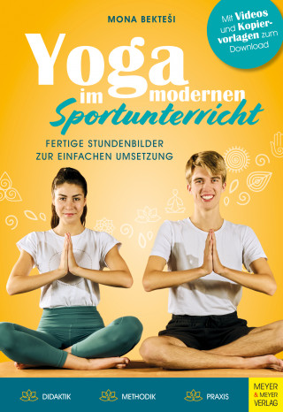 Mona Bektesi: Yoga im modernen Sportunterricht - Fertige Stundenbilder zur einfachen Umsetzung