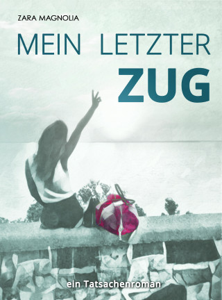 Zara Magnolia: Mein letzter Zug