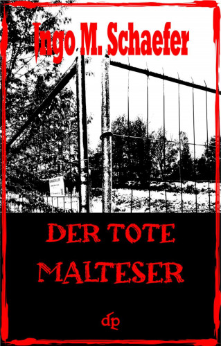 Ingo M Schaefer: Der tote Malteser