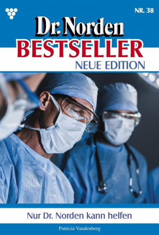 Patricia Vandenberg: Nur Dr. Norden kann uns helfen