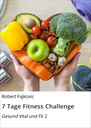Robert Fajkovic: 7 Tage Fitness Challenge