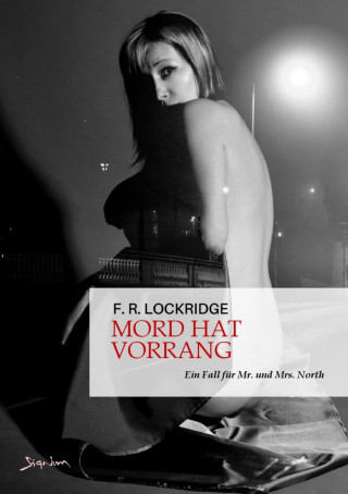 F. R. Lockridge: MORD HAT VORRANG - EIN FALL FÜR MR. UND MRS. NORTH