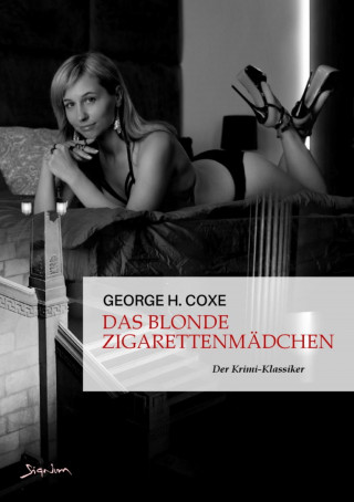 George H. Coxe: DAS BLONDE ZIGARETTENMÄDCHEN