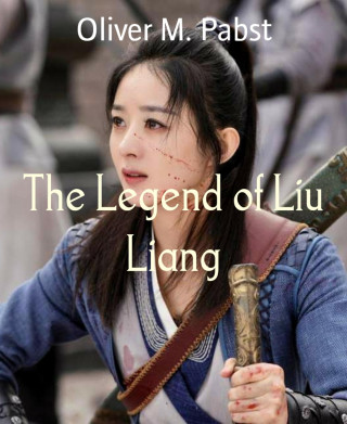 Oliver M. Pabst: The Legend of Liu Liang