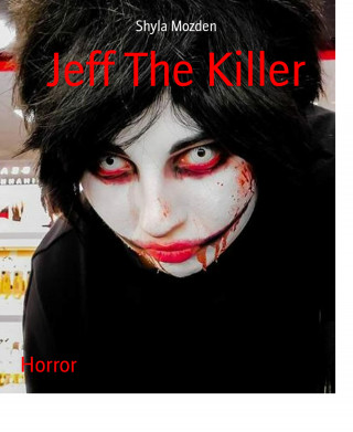 Shyla Mozden: Jeff The Killer