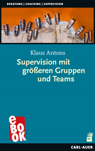 Klaus Antons: Supervision mit größeren Gruppen und Teams
