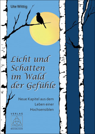 Ute Wittig: Licht und Schatten im Wald der Gefühle