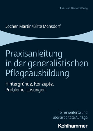 Jochen Martin, Birte Mensdorf: Praxisanleitung in der generalistischen Pflegeausbildung