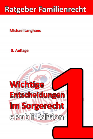 Michael Langhans: Wichtige Entscheidungen im Sorgerecht ePubliEdition