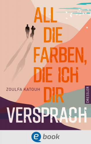 Zoulfa Katouh: All die Farben, die ich dir versprach