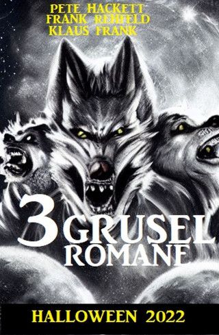 Frank Rehfeld, Klaus Frank, Pete Hackett: 3 Gruselromane Halloween 2022