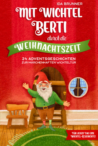 Ida Brunner: Mit Wichtel Berti durch die Weihnachtszeit