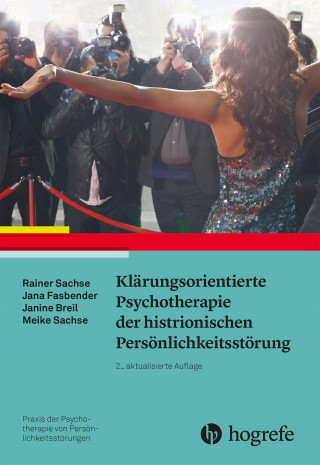 Rainer Sachse, Jana Fasbender, Janine Breil, Meike Sachse: Klärungsorientierte Psychotherapie der histrionischen Persönlichkeitsstörung