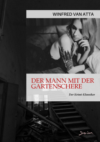 Winfred Van Atta: DER MANN MIT DER GARTENSCHERE