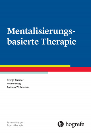 Svenja Taubner, Peter Fonagy, Anthony W. Bateman: Mentalisierungsbasierte Therapie