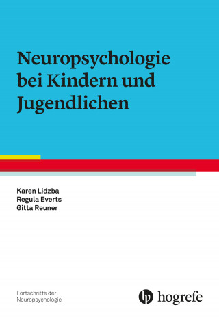 Karen Lidzba, Regula Everts, Gitta Reuner: Neuropsychologie bei Kindern und Jugendlichen