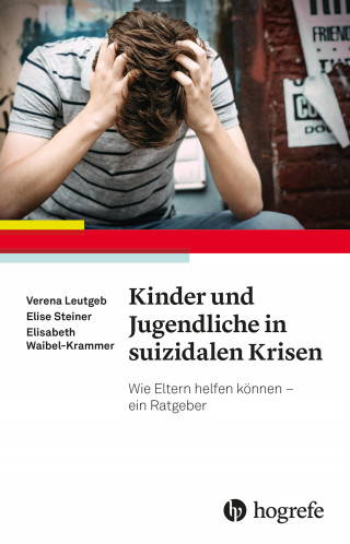 Verena Leutgeb, Elise Steiner, Elisabeth Waibel-Krammer: Kinder und Jugendliche in suizidalen Krisen