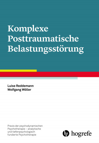 Luise Reddemann, Wolfgang Wöller: Komplexe Posttraumatische Belastungsstörung