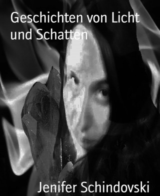 Jenifer Schindovski: Geschichten von Licht und Schatten