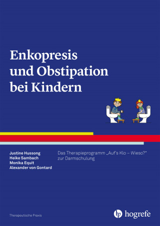 Justine Hussong, Heike Sambach, Monika Equit, Alexander von Gontard: Enkopresis und Obstipation bei Kindern