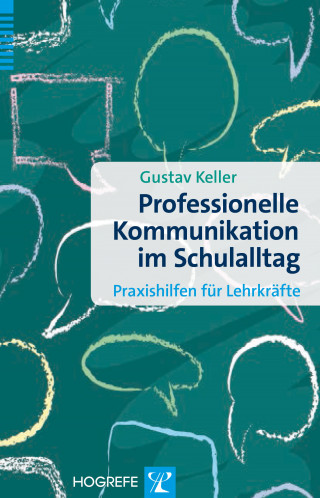Gustav Keller: Professionelle Kommunikation im Schulalltag