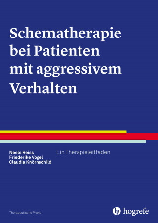 Neele Reiss, Friederike Vogel, Claudia Knörnschild: Schematherapie bei Patienten mit aggressivem Verhalten