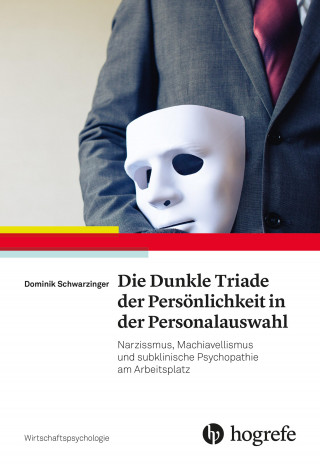Dominik Schwarzinger: Die Dunkle Triade der Persönlichkeit in der Personalauswahl