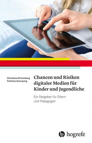 Christiane Eichenberg, Felicitas Auersperg: Chancen und Risiken digitaler Medien für Kinder und Jugendliche