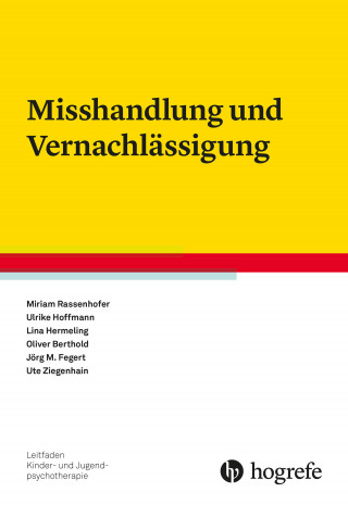 Miriam Rassenhofer, Ulrike Hoffmann, Lina Hermeling, Oliver Berthold, Jörg M. Fegert, Ute Ziegenhain: Misshandlung und Vernachlässigung