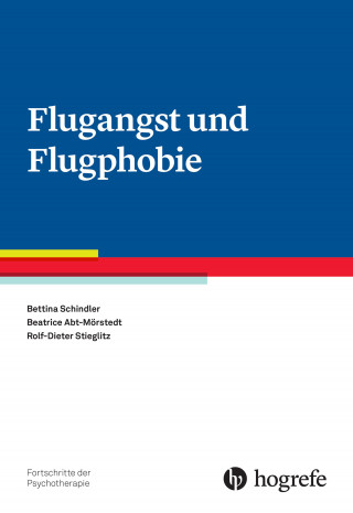 Bettina Schindler, Beatrice Abt-Mörstedt, Rolf-Dieter Stieglitz: Flugangst und Flugphobie