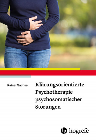 Rainer Sachse: Klärungsorientierte Psychotherapie psychosomatischer Störungen