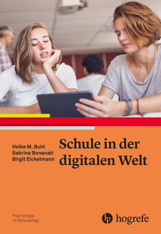 Heike Buhl, Sabrina Bonanati, Birgit Eickelmann: Schule in der digitalen Welt