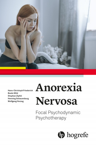 Hans-Christoph Friederich, Beate Wild, Stephan Zipfel, Henning Schauenburg, Wolfgang Herzog: Anorexia Nervosa