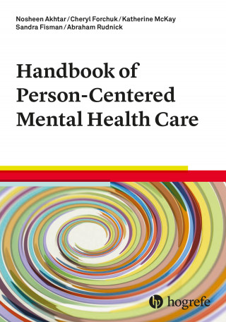 Nosheen Akhtar, Cheryl Forchuk, Katherine McKay, Sandra Fisman, Abraham Rudnick: Handbook of Person-Centered Mental Health Care