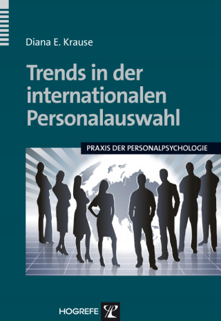 Diana E. Krause: Trends in der internationalen Personalauswahl