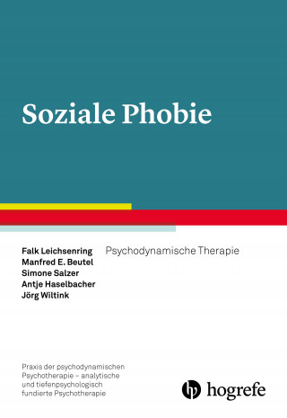 Falk Leichsenring, Manfred E. Beutel, Simone Salzer, Antje Haselbacher, Jörg Wiltink: Soziale Phobie