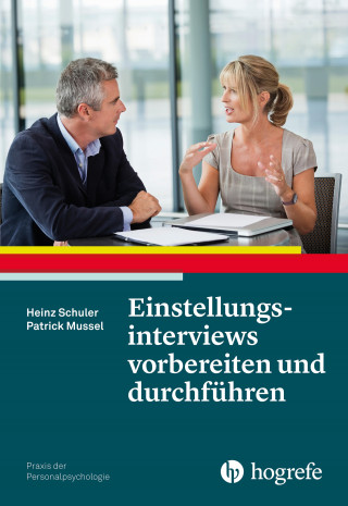 Heinz Schuler, Patrick Mussel: Einstellungsinterviews vorbereiten und durchführen