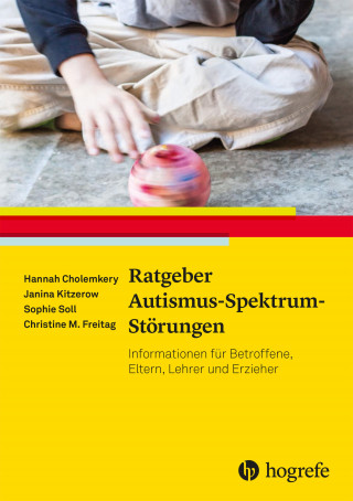 Hannah Cholemkery, Janina Kitzerow, Sophie Soll, Christine M. Freitag: Ratgeber Autismus-Spektrum-Störungen