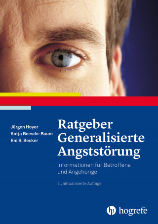 Jürgen Hoyer, Katja Beesdo-Baum, Eni S. Becker: Ratgeber Generalisierte Angststörung