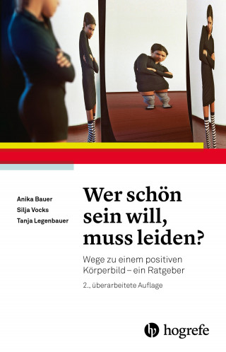 Anika Bauer, Silja Vocks, Tanja Legenbauer: Wer schön sein will, muss leiden?