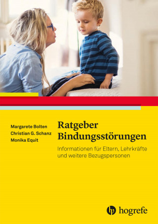 Margarete Bolten, Christian Günter Schanz, Monika Equit: Ratgeber Bindungsstörungen