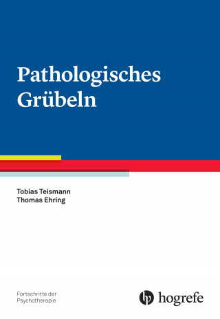 Tobias Teismann, Thomas Ehring: Pathologisches Grübeln