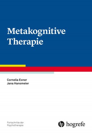 Cornelia Exner, Jana Hansmeier: Metakognitive Therapie
